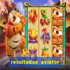 resultados aviator estrela bet